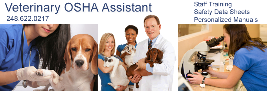 Veterinary OSHA Assistant offers 
Veterinary OSHA Manuals, Staff Training and Safety Data Sheets